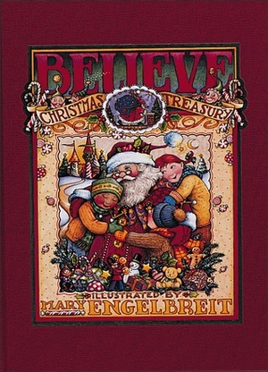 Believe: Mary Engelbreit's Christmas Treasury by Mary Engelbreit