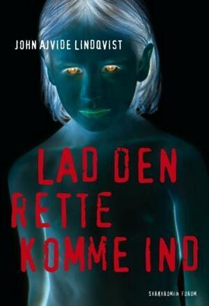 Lad den rette komme ind by John Ajvide Lindqvist