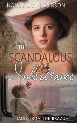 The Scandalous Inheritance by Nancy Smith Gibson