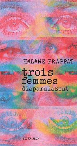 Trois femmes disparaissent by Hélène Frappat