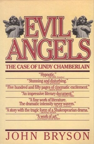 Evil Angels: The Case of Lindy Chamberlain by John Bryson