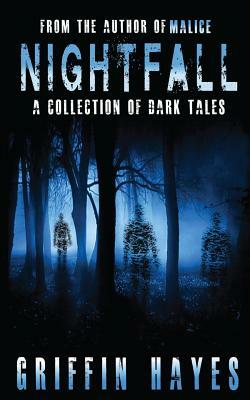 Nightfall: A Collection of Dark Tales by Griffin Hayes