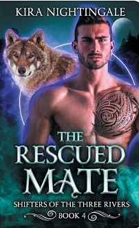 The Rescued Mate: A Fated Mates Shifter Romance by Kira Nightingale