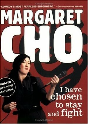 I Have Chosen to Stay and Fight by Margaret Cho