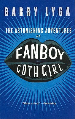 The Astonishing Adventures of Fanboy & Goth Girl by Barry Lyga