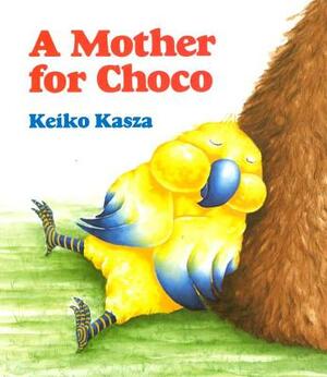 A Mother for Choco by Keiko Kasza