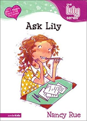 Ask Lily by Nancy N. Rue