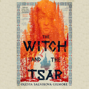 The Witch and the Tsar by Olesya Salnikova Gilmore