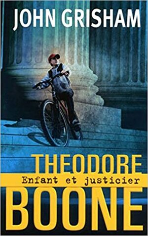 Theodore Boone : Enfant et justicier by John Grisham
