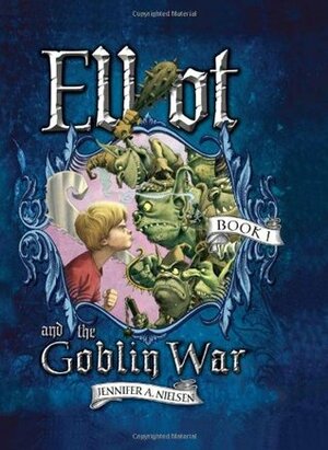 Elliot and the Goblin War by Jennifer A. Nielsen, Gideon Kendall