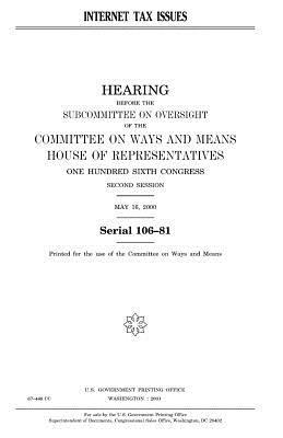 Internet tax issues by United States Congress, Committee On Ways and Means, United States House of Representatives