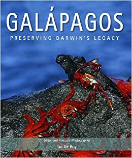 Galapagos: Preserving Darwin's Legacy by Sarah Darwin, Tui De Roy Moore