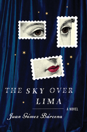 The Sky Over Lima by Juan Gómez Bárcena, Andrea Rosenberg