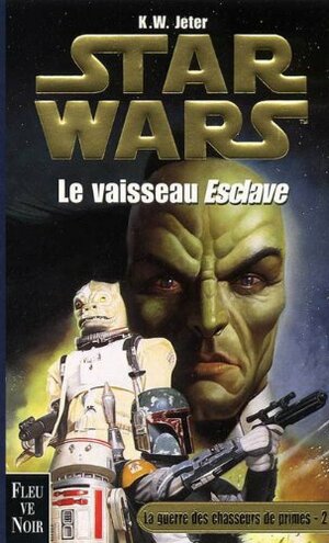 Le vaisseau Esclave by K.W. Jeter