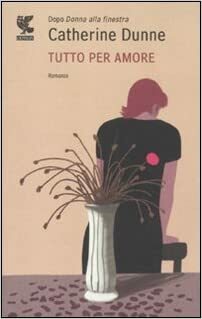 Tutto per amore by Catherine Dunne