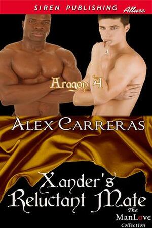 Xander's Reluctant Mate by Alex Carreras