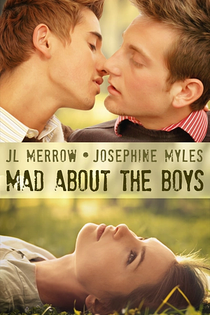 Mad About the Boys by Josephine Myles, JL Merrow