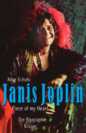 Janis Joplin. Piece of My Heart. by Alice Echols