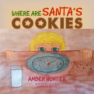 Where Are Santa's Cookies by Amber Hunter