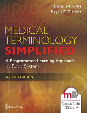 Medical Terminology Simplified: A Programmed Learning Approach by Body System by Barbara A. Gylys, Regina M. Masters