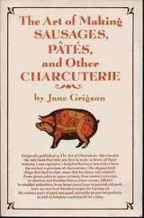 The Art of Making Sausages, Pates, and Other Charcuterie by Jane Grigson