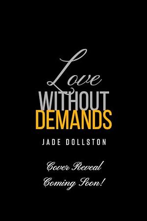 Love Without Demands by Jade Dollston