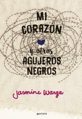 Mi Corazón Y Otros Agujeros Negros by Jasmine Warga