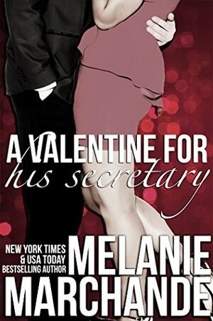 A Valentine for His Secretary by Melanie Marchande