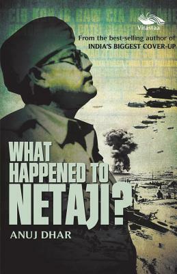 What Happened to Netaji by Anuj Dhar