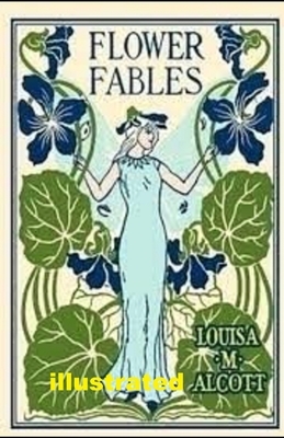 Flower Fables illustrated by Louisa May Alcott