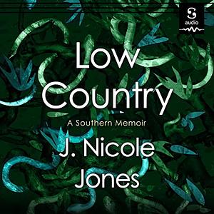 Low Country: A Southern Memoir by J. Nicole Jones
