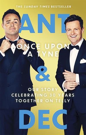 Once Upon a Tyne: Our Story Celebrating 30 Years Together on Telly by Declan Donnelly, Anthony McPartlin