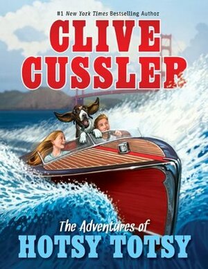 The Adventures of Hotsy Totsy by Clive Cussler