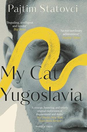 My Cat Yugoslavia by Pajtim Statovci