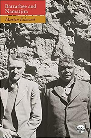 Battarbee and Namatjira by Martin Edmond