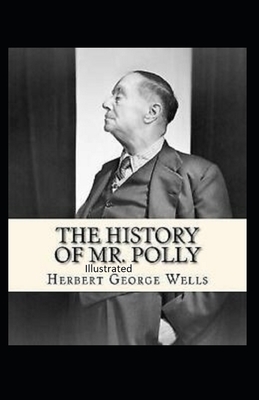 The History of Mr Polly Illustrated by H.G. Wells