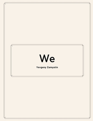 We by Yevgeny Zamyatin by Yevgeny Zamyatin