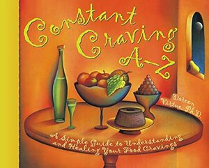 Constant Craving A-Z: A Simple Guide to Understanding and Healing Your Food Cravings by Doreen Virtue