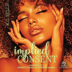 Implied Consent by K.C. Mills