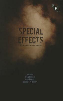Special Effects: New Histories, Theories, Contexts by Bob Rehak, Michael Duffy, Dan North