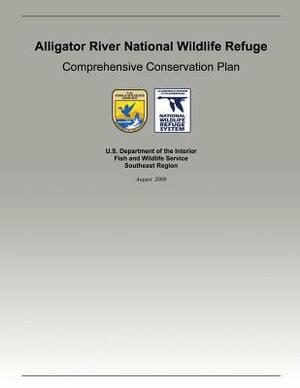 Alligator River National Wildlife Refuge: Comprehensive Conservation Plan by U S Fish & Wildlife Service