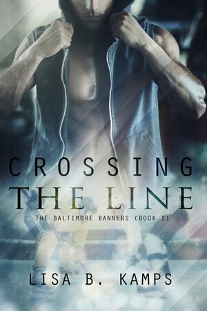 Crossing the Line by Lisa B. Kamps