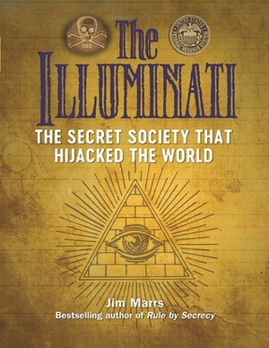 The Illuminati: The Secret Society That Hijacked the World by Jim Marrs