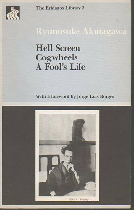 Hell Screen, Cogwheels and a Fool's Life by Ryūnosuke Akutagawa