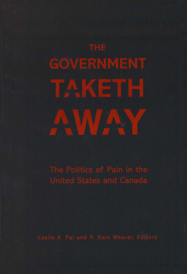 The Government Taketh Away: The Politics of Pain in the United States and Canada by 