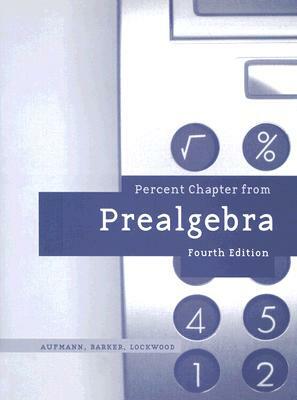 Percent Chapter from Prealgebra by Richard N. Aufmann, Joanne S. Lockwood, Vernon C. Barker