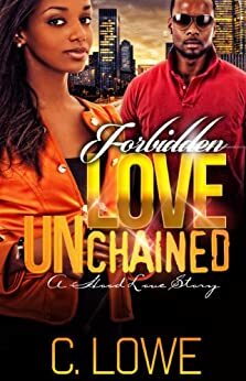 Forbidden Love Unchained: The Complete Novel by Carry Lowe