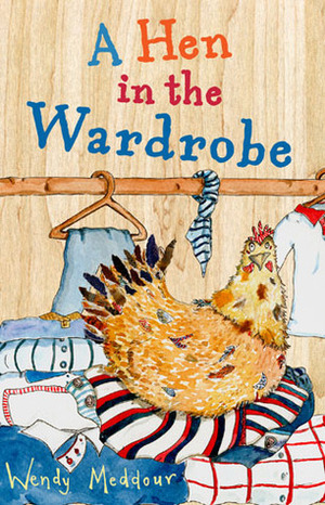 A Hen in the Wardrobe by Wendy O'Shea-Meddour, Wendy Meddour