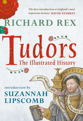Tudors: The Illustrated History by Richard Rex