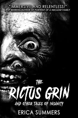 The Rictus Grin and Other Tales of Insanity by Erica Summers